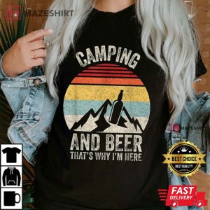 Retro Camping And Beer Drinking Thats Why Im Here T Shirt 1