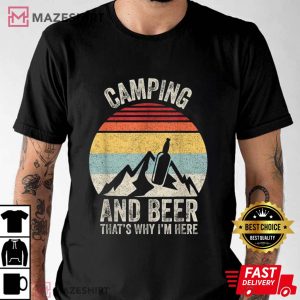 Retro Camping And Beer Drinking Thats Why Im Here T Shirt 3