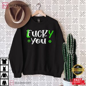 Funny Leprechaun Shamrock Fuck Lucky You St Patricks Day T Shirt 3