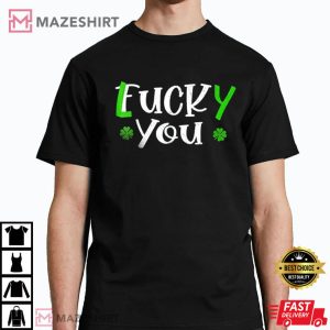 Funny Leprechaun Shamrock Fuck Lucky You St Patricks Day T Shirt 4