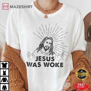 Jesus Was Woke T Shirt 2
