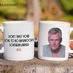 Don’t Trust Your Soul To No Backwoods Southern Lawyer Murdaugh Coffee Mug