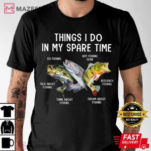 Fishing Things I Do In My Spare Time T Shirt 1