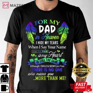 For My Dad In Heaven I Hide My Tears Who Miss You T Shirt 2