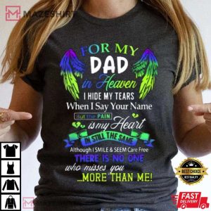 For My Dad In Heaven I Hide My Tears Who Miss You T Shirt 3