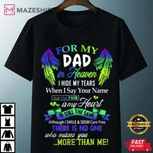 For My Dad In Heaven I Hide My Tears Who Miss You T Shirt 4