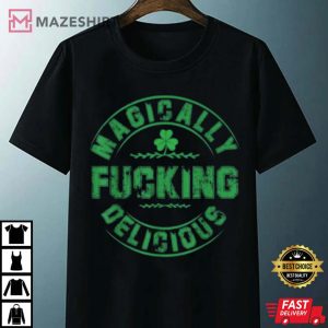 Magically Fucking Delicious St Patricks Day Naughty T Shirt 4