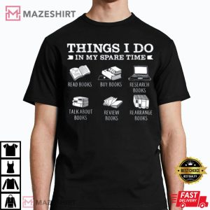 Things I Do In My Spare Time Bookworm Book Reading Lover T Shirt 1