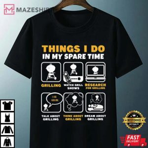 Barbecue Grilling Party Things I Do In My Spare Time T Shirt 4
