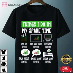 Things I Do In My Spare Time Crypto Funny T Shirt 4