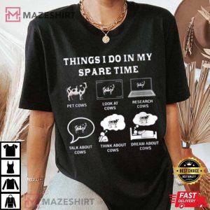 Things I Do In My Spare Time Cow Lover T Shirt 1