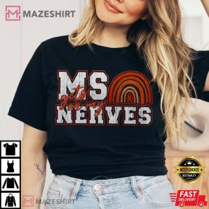 Multiple Sclerosis Gets On My Nerves MS Awareness T Shirt 1