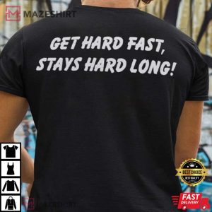 Gets Hard Fast Stays Hard Long T Shirt 2