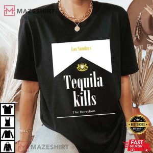 Las Sundays Tequila Kills The Boredom T Shirt 2 1