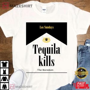 Las Sundays Tequila Kills The Boredom T Shirt 4 1