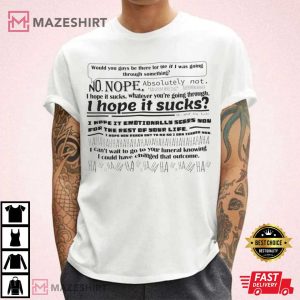 Would You Guys Be There For Me If I Was Going Through Something T Shirt 2