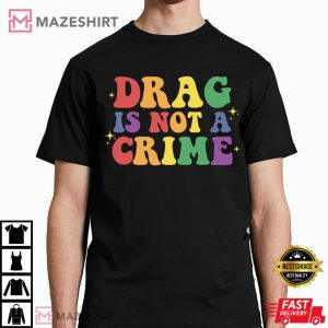 Drag Is Not A Crime Support Drag In Tenesssee LGBTQ T Shirt 2