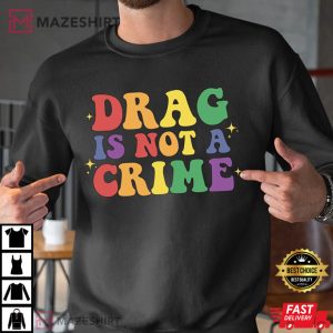 Drag Is Not A Crime Support Drag In Tenesssee LGBTQ T Shirt 3