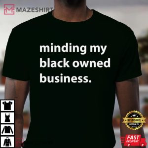 Minding My Black Owned Business T Shirt 2