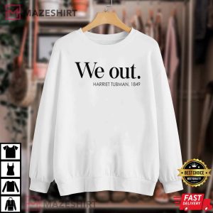 Harriet Tubman We Out Civil Rights Leader Black History T Shirt 2