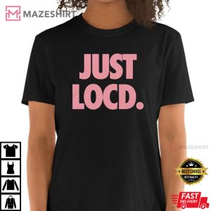 Just Locd Pink Gift For Unisex T Shirt 1