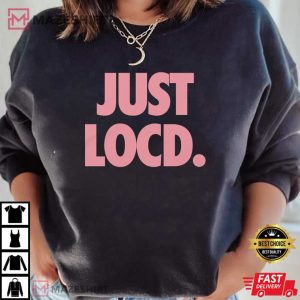 Just Locd Pink Gift For Unisex T Shirt 2