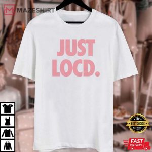 Just Locd Pink Gift For Unisex T Shirt 4