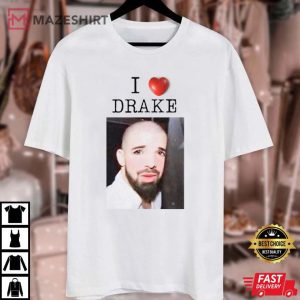 I Love Drake Gift For Fan Funny T Shirt 3