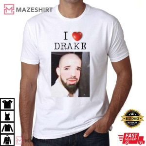 I Love Drake Gift For Fan Funny T Shirt 4