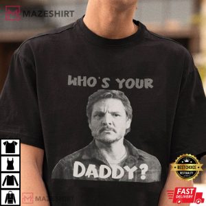 PEDRO PASCAL Whos Your Daddy T Shirt 2