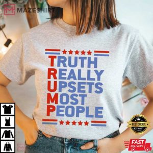 Truth Really Upsets Most People Trump T Shirt 3
