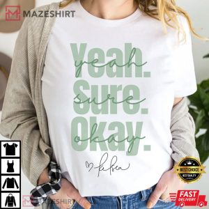 Kelsea Ballerini Yeah Sure Okay T Shirt 1