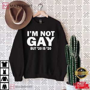 Im Not Gay But 20 Is Twenty Dollars LGBTQ Pride T Shirt 1