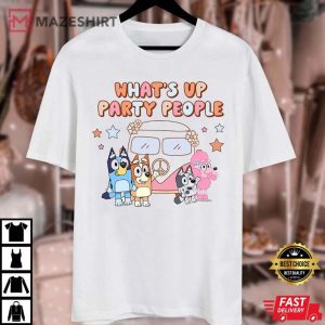 Whats Up Party People Bluey Family T Shirt 4