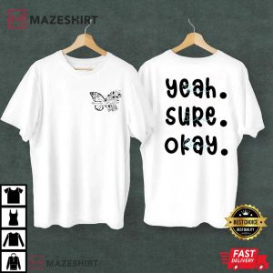 Yeah Sure Okay Double Side Gift For Her T Shirt 2