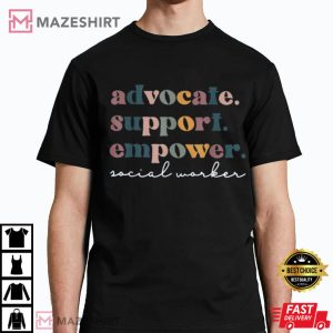Advocate Support Empower Social Worker T Shirt 2
