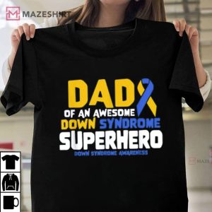 Down Syndrome Dad Syndrome Awareness T Shirt 3