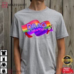 Drag is Not a Crime LGBT Gay T Shirt 2