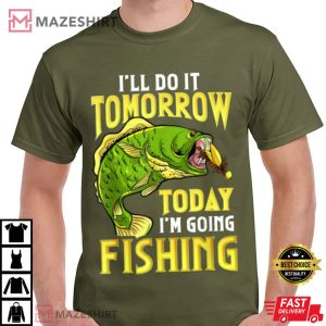 Fishing Ill Do It Tomorrow Funny Quotes T Shirt 2