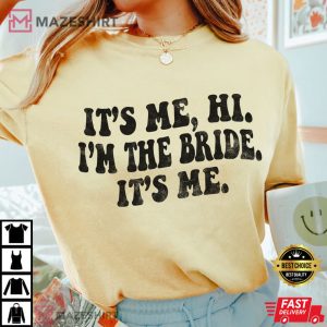 Its Me Hi Im the Bride Its Me Comfort Colors T Shirt 4