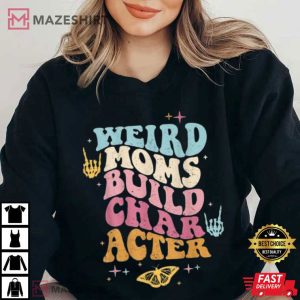 Groovy Weird Moms Build Character T Shirt 4