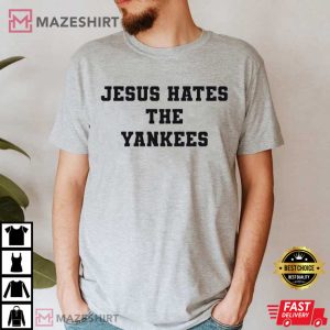 Jesus Hates The Yankees T Shirt 2