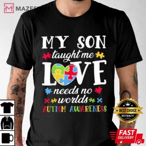My Son Taught Me Love Needs No Words Autism Awareness T Shirt 1