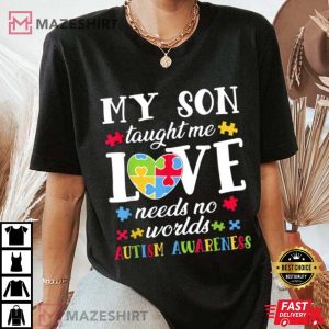 My Son Taught Me Love Needs No Words Autism Awareness T Shirt 2