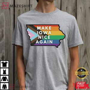 Make Iowa Nice Again LGBTQ Pride T Shirt 3