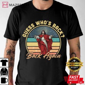 Retro Jesus Easter Day Funny Guess Whos Back Again T Shirt 1