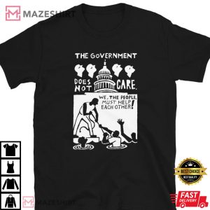 The Government Does Not Care T shirt 4