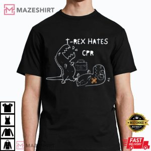 T Rex Hates CPR Dinosaurs Nurse Funny Quote Gift For Nurses T Shirt 2