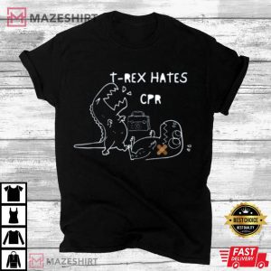 T Rex Hates CPR Dinosaurs Nurse Funny Quote Gift For Nurses T Shirt 4