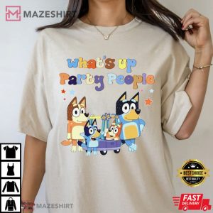 Bluey Whats Up Party People Bluey Gift Unisex T Shirt 1